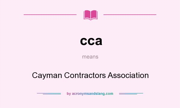 What does cca mean? It stands for Cayman Contractors Association