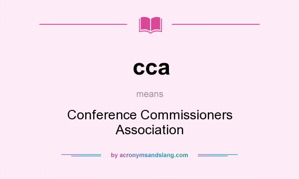 What does cca mean? It stands for Conference Commissioners Association