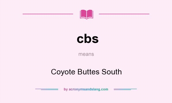 What does cbs mean? It stands for Coyote Buttes South