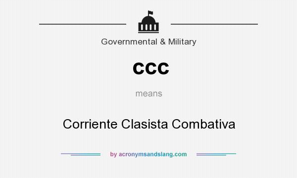 What does ccc mean? It stands for Corriente Clasista Combativa