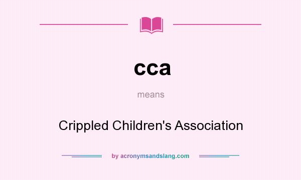 What does cca mean? It stands for Crippled Children`s Association