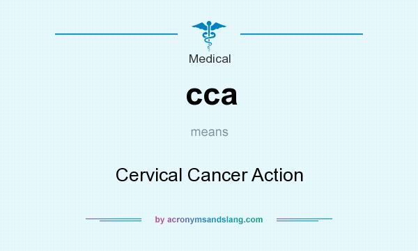 What does cca mean? It stands for Cervical Cancer Action