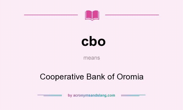 What does cbo mean? It stands for Cooperative Bank of Oromia
