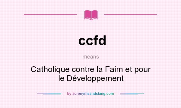 What does ccfd mean? It stands for Catholique contre la Faim et pour le Développement