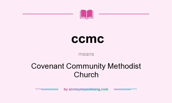 What does ccmc mean? It stands for Covenant Community Methodist Church