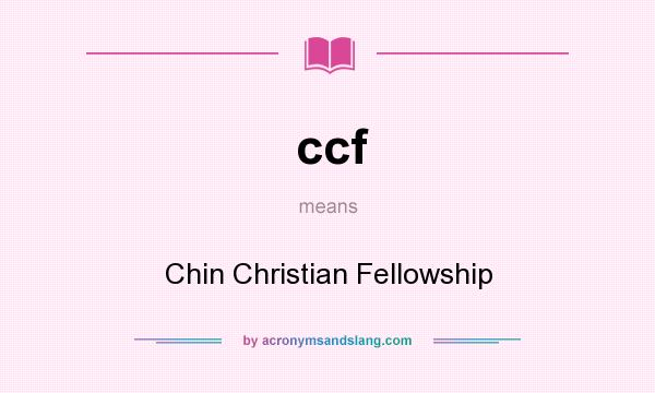 What does ccf mean? It stands for Chin Christian Fellowship
