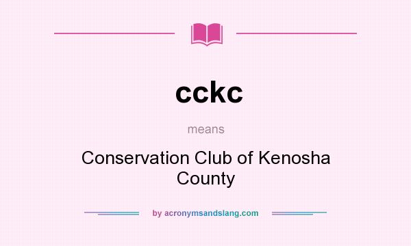 What does cckc mean? It stands for Conservation Club of Kenosha County