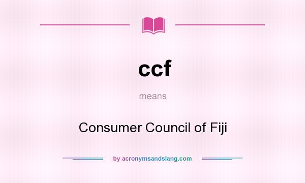 What does ccf mean? It stands for Consumer Council of Fiji