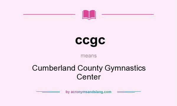 What does ccgc mean? It stands for Cumberland County Gymnastics Center