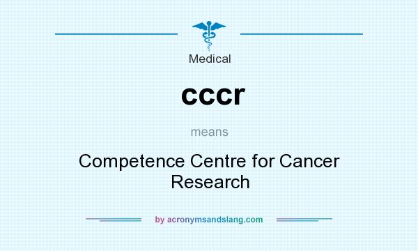 What does cccr mean? It stands for Competence Centre for Cancer Research
