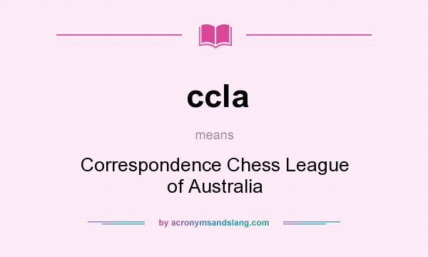What does ccla mean? It stands for Correspondence Chess League of Australia