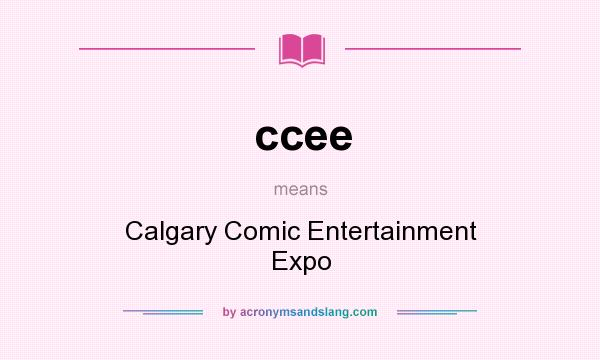What does ccee mean? It stands for Calgary Comic Entertainment Expo