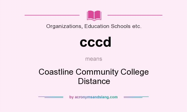 What does cccd mean? It stands for Coastline Community College Distance