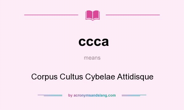 What does ccca mean? It stands for Corpus Cultus Cybelae Attidisque