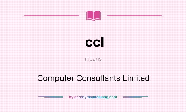 What does ccl mean? It stands for Computer Consultants Limited