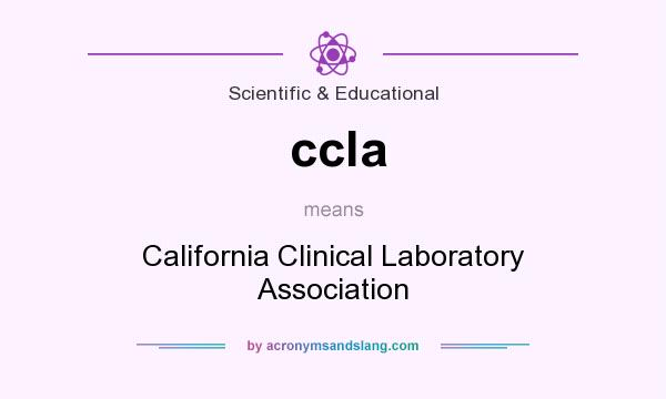 What does ccla mean? It stands for California Clinical Laboratory Association