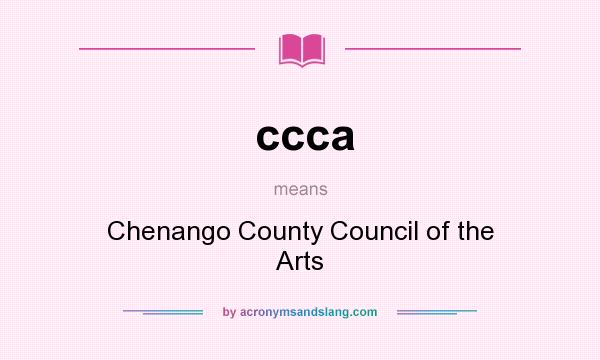 What does ccca mean? It stands for Chenango County Council of the Arts