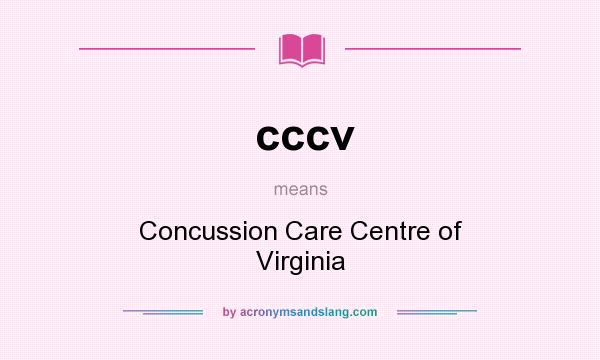 What does cccv mean? It stands for Concussion Care Centre of Virginia