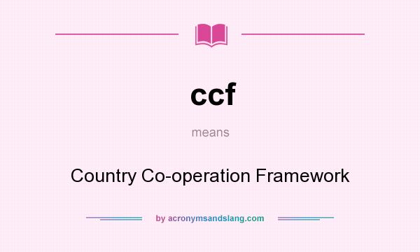 What does ccf mean? It stands for Country Co-operation Framework