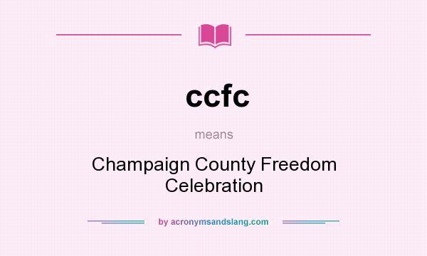 What does ccfc mean? It stands for Champaign County Freedom Celebration