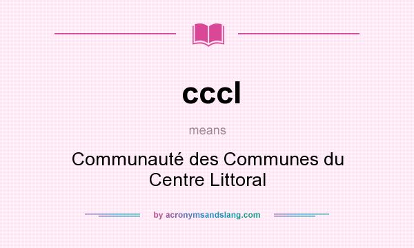 What does cccl mean? It stands for Communauté des Communes du Centre Littoral