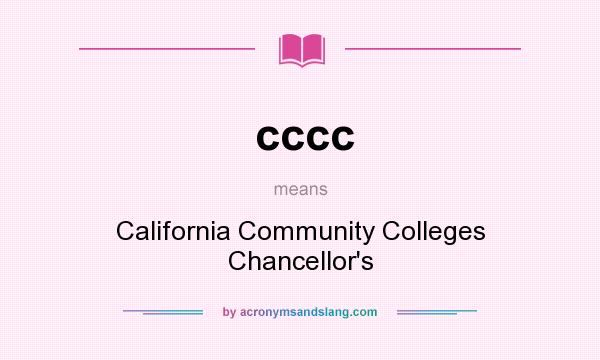 What does cccc mean? It stands for California Community Colleges Chancellor`s