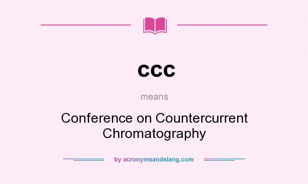 What does ccc mean? It stands for Conference on Countercurrent Chromatography