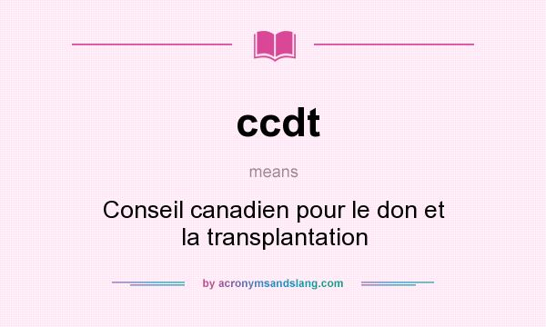 What does ccdt mean? It stands for Conseil canadien pour le don et la transplantation