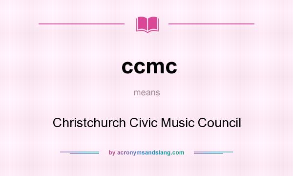 What does ccmc mean? It stands for Christchurch Civic Music Council