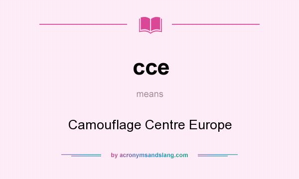 What does cce mean? It stands for Camouflage Centre Europe