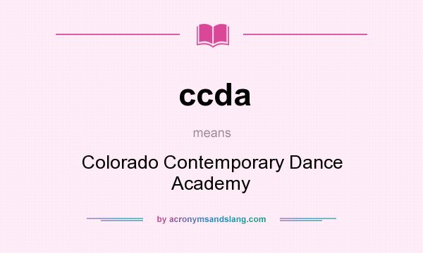 What does ccda mean? It stands for Colorado Contemporary Dance Academy