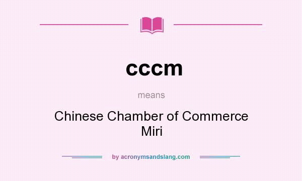What does cccm mean? It stands for Chinese Chamber of Commerce Miri
