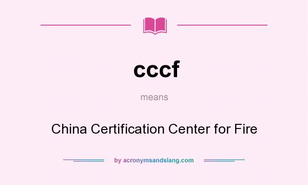 What does cccf mean? It stands for China Certification Center for Fire
