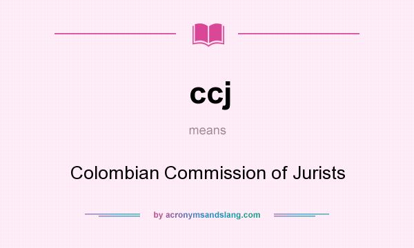 What does ccj mean? It stands for Colombian Commission of Jurists