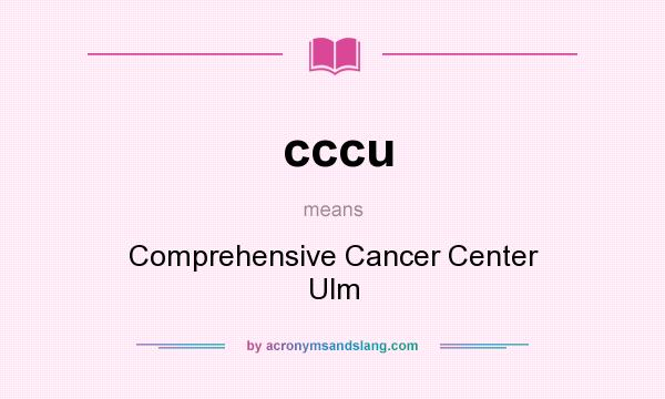 What does cccu mean? It stands for Comprehensive Cancer Center Ulm