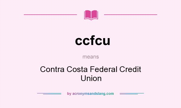 What does ccfcu mean? It stands for Contra Costa Federal Credit Union