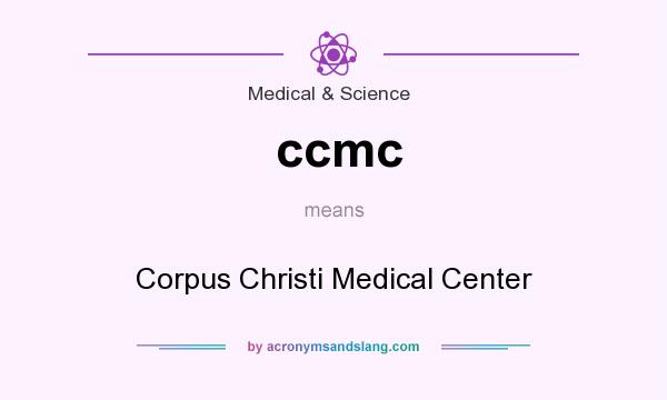 What does ccmc mean? It stands for Corpus Christi Medical Center