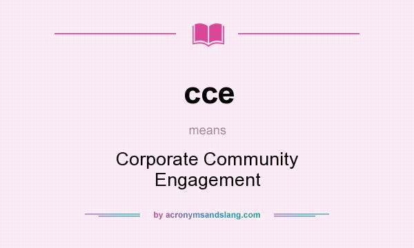 What does cce mean? It stands for Corporate Community Engagement