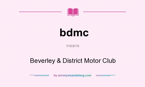 What does bdmc mean? It stands for Beverley & District Motor Club