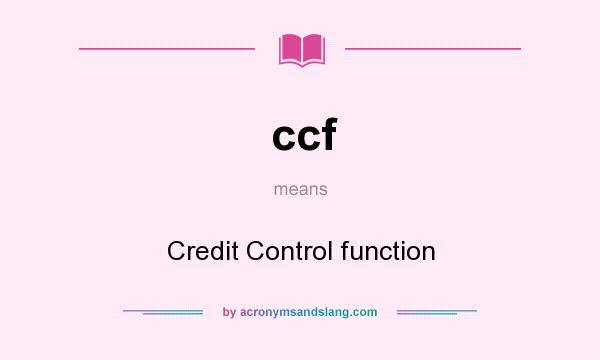 What does ccf mean? It stands for Credit Control function