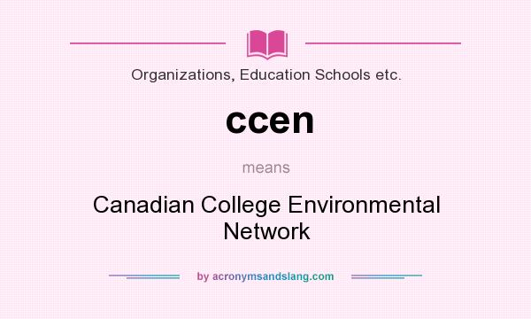 What does ccen mean? It stands for Canadian College Environmental Network