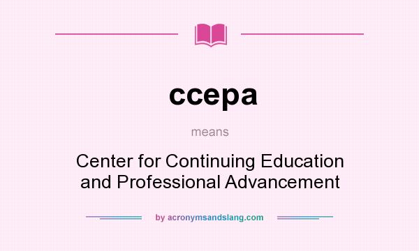 What does ccepa mean? It stands for Center for Continuing Education and Professional Advancement