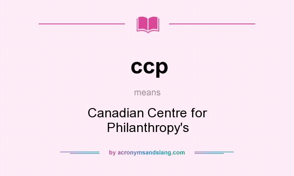 What does ccp mean? It stands for Canadian Centre for Philanthropy`s