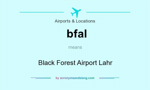 What does bfal mean? It stands for Black Forest Airport Lahr