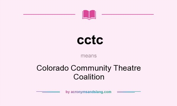 What does cctc mean? It stands for Colorado Community Theatre Coalition