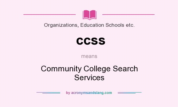 What does ccss mean? It stands for Community College Search Services