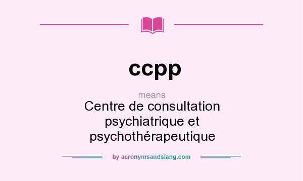 What does ccpp mean? It stands for Centre de consultation psychiatrique et psychothérapeutique