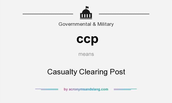 What does ccp mean? It stands for Casualty Clearing Post