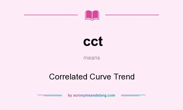What does cct mean? It stands for Correlated Curve Trend