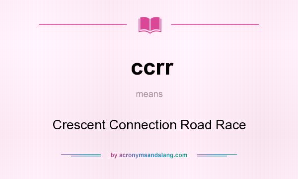 What does ccrr mean? It stands for Crescent Connection Road Race